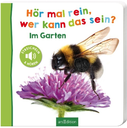 Hör mal rein wer kann das sein? Im Garten
