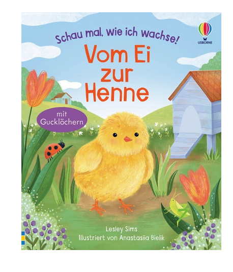 Schau mal, wie ich wachse! Vom Ei zur Henne
